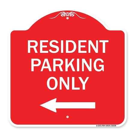 Signmission Reserved Parking Resident Parking W/ Left Arrow, Red & White Aluminum Sign, 18" x 18", RW-1818-23038 A-DES-RW-1818-23038